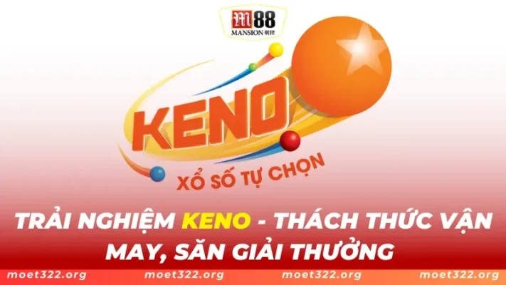 Keno M88 - Thách Thức Vận May, Săn Giải Thưởng