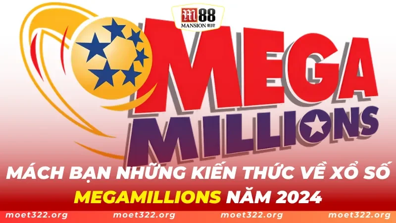 MEGAMILLIONS M88 - Thăng Hoa Với Giải Thưởng Xổ Số Lớn